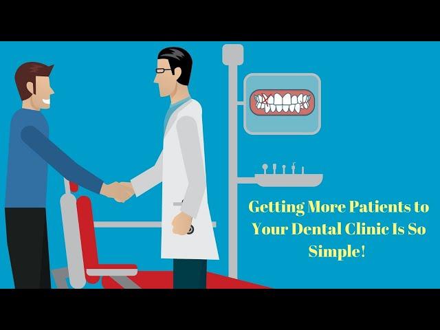 How to Get More Patients to Your Dental Clinic Through Online Marketing - Part 1