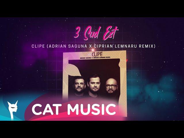 3 Sud Est - Clipe (Adrian Saguna x Ciprian Lemnaru Remix)