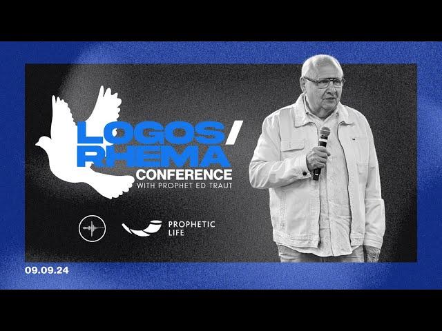 LOGOS / RHEMA CONFERENCE | 09.09.24 | Prophet Ed Traut