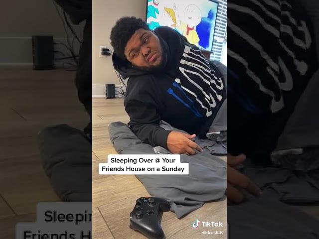Druskitv when you sleep over at friends house on Sunday