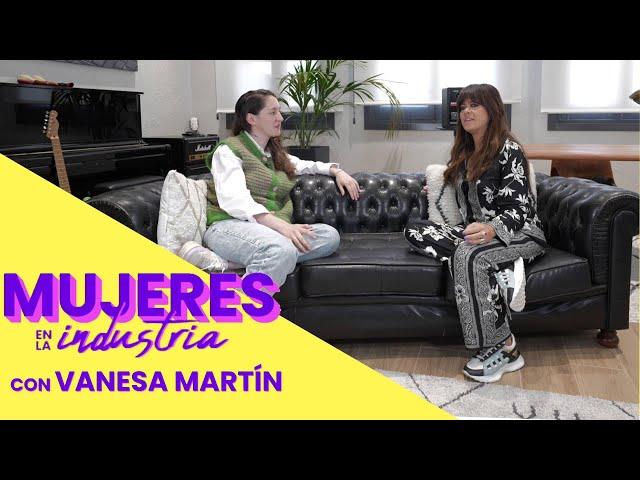 Mujeres en la industria #10 | Con Vanesa Martín