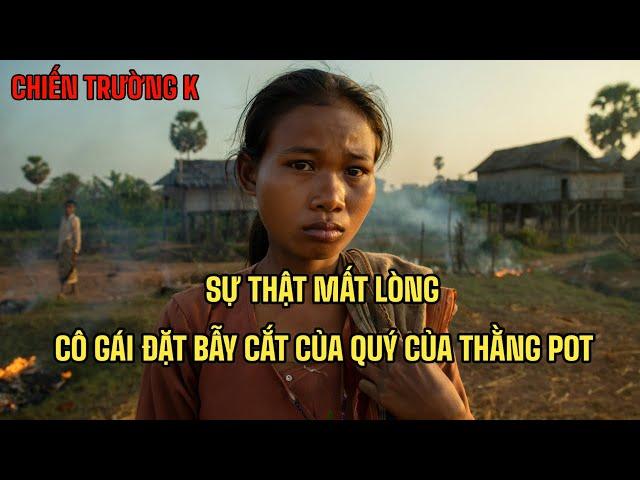Chiến Trường k| BÍ MẬT CÔ GÁI KHMER ĐẶT BẪY CẮT CỦA QUÝ CỦA THẰNG POT | HỒI KÍ CHIẾN TRƯỜNG K
