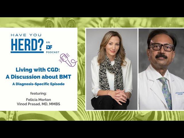 Living With CGD: A Discussion About BMT - A Diagnosis-Specific Episode