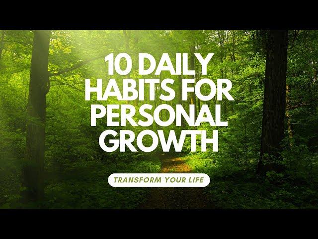 10 Daily Habits for Personal Growth: Transform Your Life One Day at a Time