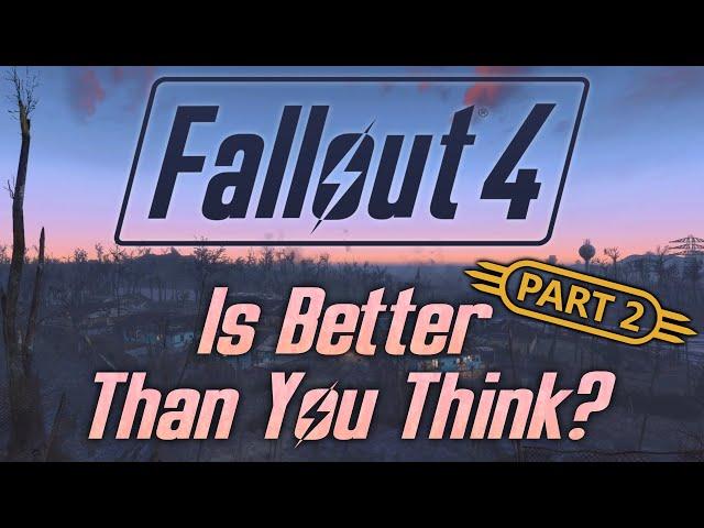 Fallout 4 Is Better Than You Think? Part 2