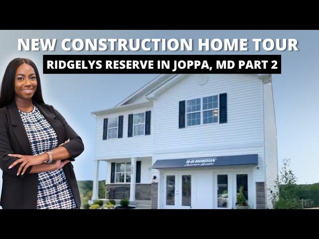 Ridgelys Reserve in Joppa, Maryland - Part 2 | Maryland New Construction Homes