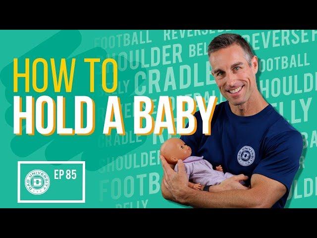 How to Hold a Baby - Secure Newborn Holds For New Parents | Dad University