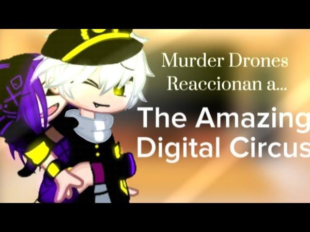  Murder Drones reaccionan a ... ¡The Amazing Digital Circus! •// Serial Designatión K //• 