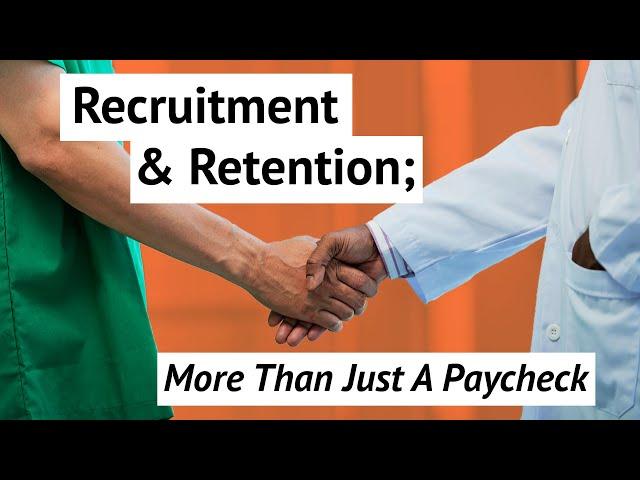 Recruitment and Retention: More Than Just A Paycheck