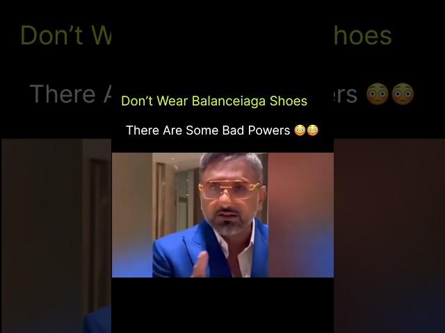 Don’t Wear Balenciga Shoes , There Are Some Evil Said Honey Singh 