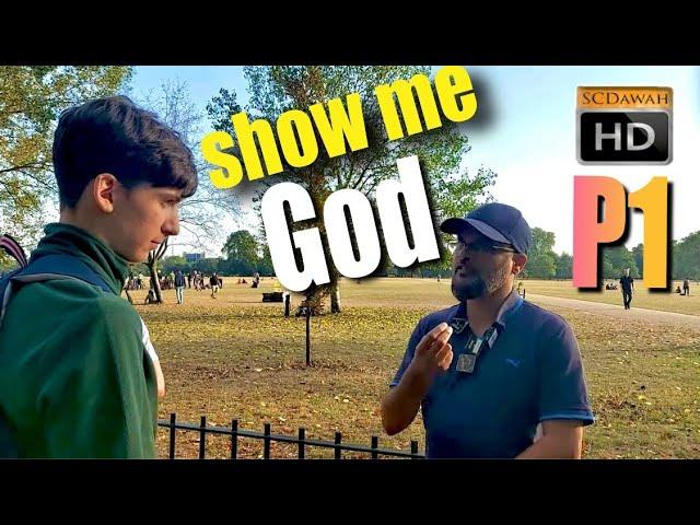 P1 - Show me God! Hashim Vs Atheist | Speakers Corner | Scdawah Channel