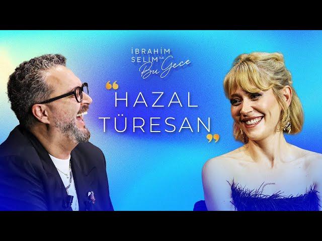 Normal Bir İnsan Değilim! 'HAZAL TÜRESAN' - İbrahim Selim ile Bu Gece 6. Sezon 17. Bölüm