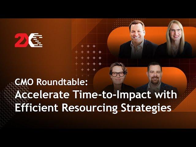 CMO Roundtable: Accelerate Time-to-Impact with Efficient Resourcing Strategies