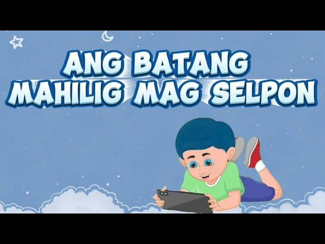 ANG BATANG MAHILIG MAG SELPON/KWENTONG PAMBATA/DIGITAL STORY BOOK