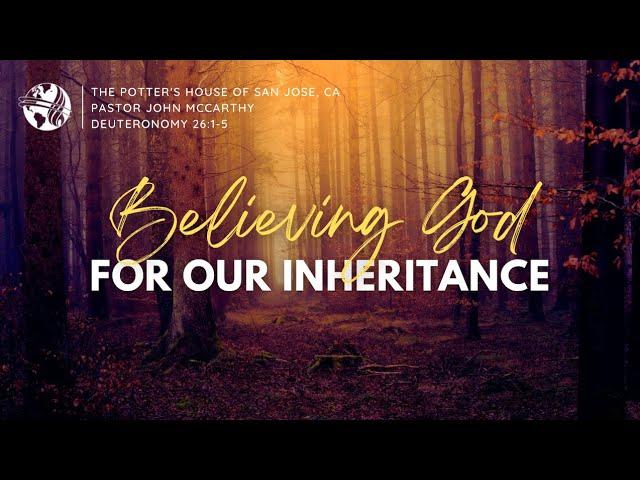 " Believing God for our inheritance" -Pastor John Mc Carthy - 9/22/24