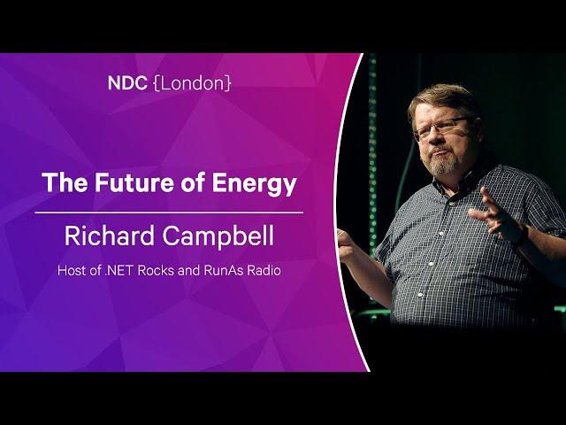 The Future of Energy - Richard Campbell - NDC London 2023