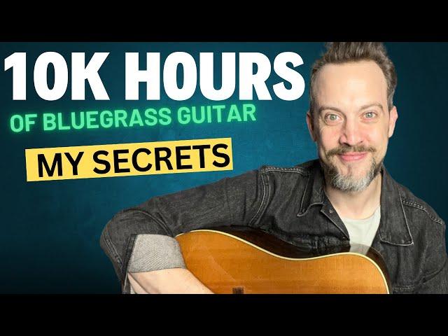 10K Hours Of Bluegrass Guitar-My Top 5 Secrets