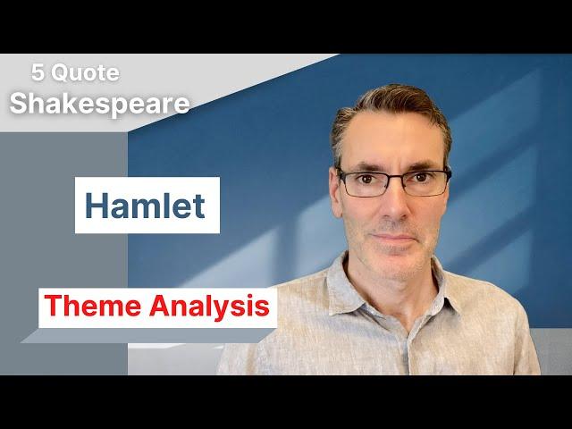 Hamlet:  Theme Analysis (condensed)