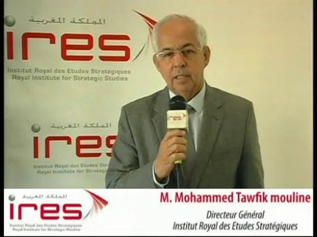 M. Mohammed Tawfik MOULINE, Directeur Général de l'Institut Royal des Etudes Stratégiques