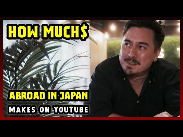 This Is How much money Abroad In Japan makes on YouTube 2024