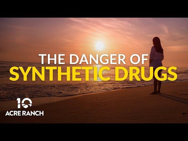 The Danger of Synthetic Drugs