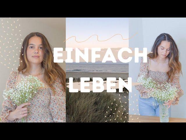 Einfach leben | Wie Du deinen Alltag mehr genießen kannst | Minimalismus