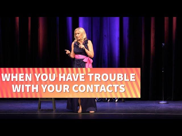 When You Have Trouble With Your Contacts | Leanne Morgan