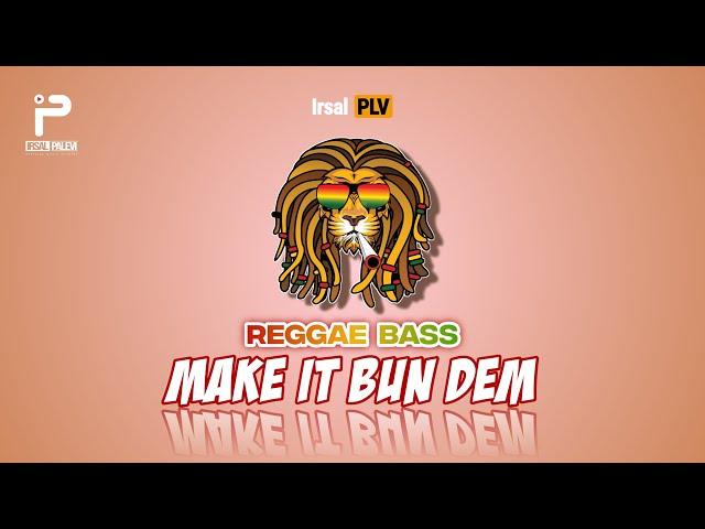 REGGAE BASS - MAKE IT BUN DEM REMIX 2024 (Irsal Palevi)