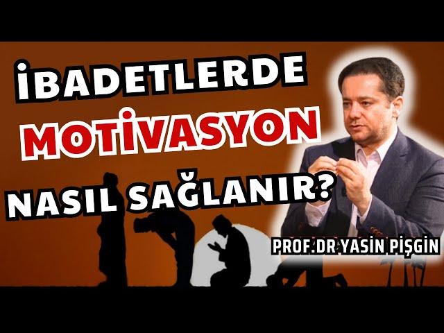 How to Provide Continuity of Motivation in Worship? | Don't Be Lazy in Worship | Yasin Pişgin