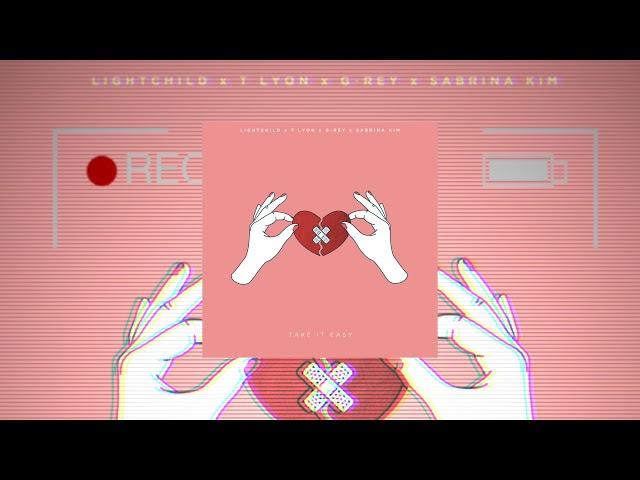 Lightchild x T-Lyon x G-Rey - Take It Easy (feat. Sabrina Kim)[Audio]