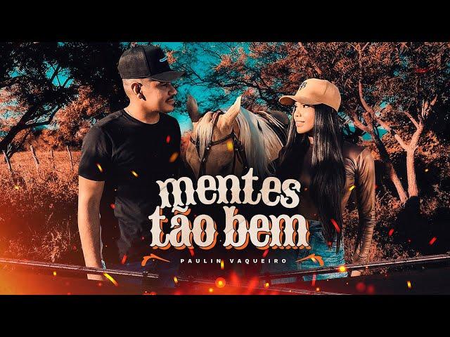 Paulin Vaqueiro - Mentes Tão Bem (SUA MÚSICA) | CLIPE OFICIAL