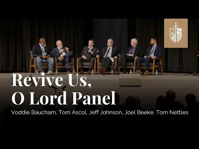 Revive Us, O Lord Panel | Voddie Baucham, Tom Ascol, Jeff Johnson, Joel Beeke, Tom Nettles