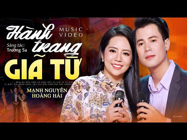 Hành Trang Giã Từ - Mạnh Nguyên & Hoàng Hải | CẶP ĐÔI SONG CA TRỮ TÌNH ĐẸP ĐÔI HÁT HAY HIẾM CÓ