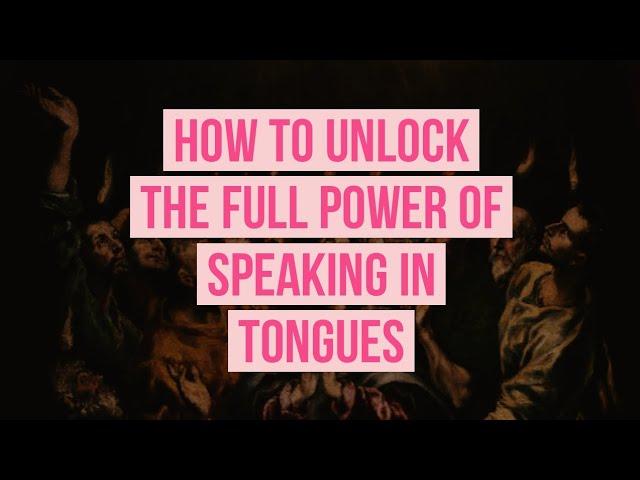 How to Unlock the Full Power of Speaking in Tongues