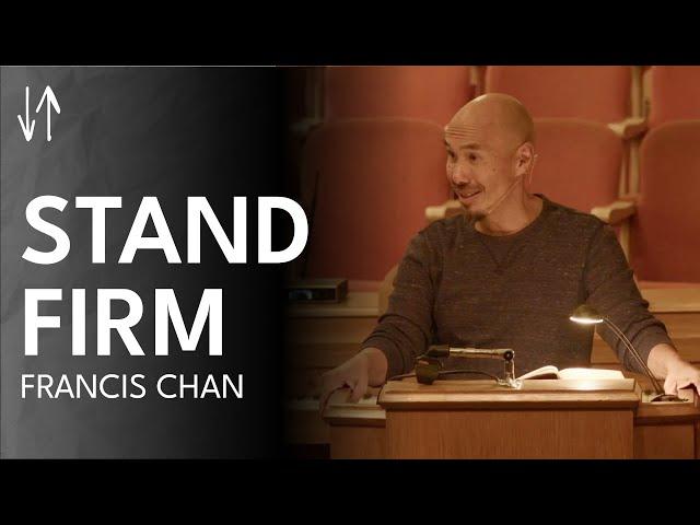 Stand Firm (Ephesians Pt. 25) | Francis Chan