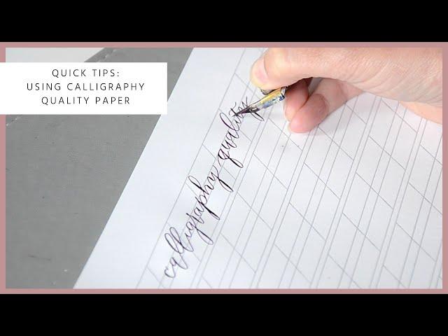 Quick Tips: Using Calligraphy Quality Paper