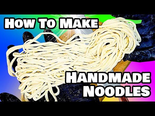 Handmade Noodles Tutorial: Perfect Dough & Cooking Methods