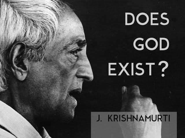 Does God exist? | J. Krishnamurti