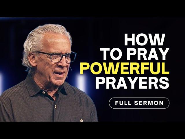 Effective Prayers: How to Move Mountains When You Pray - Bill Johnson Sermon, Bethel Church