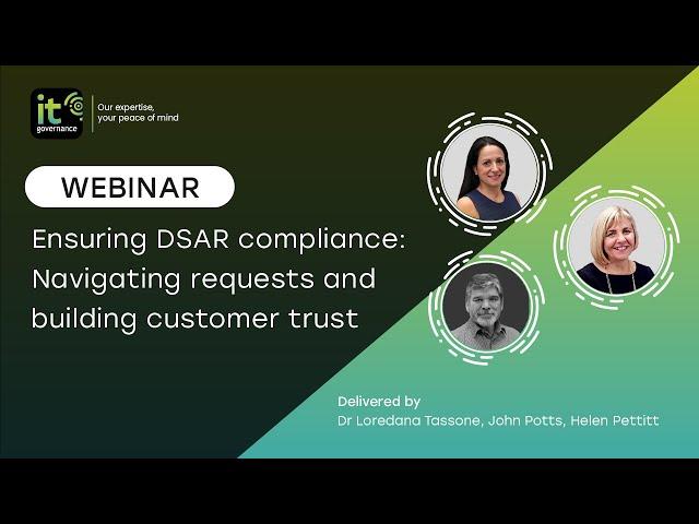 Ensuring DSAR compliance  Navigating requests and building customer trust