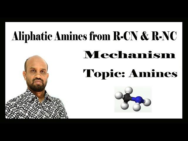 Lesson 3: Aliphatic Amines from Nitrile and Isonitrile | Topic: Amines | Organic Chemistry