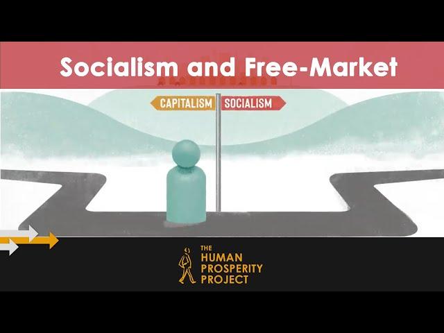 Socialism and Free-Market Capitalism | The Human Prosperity Project