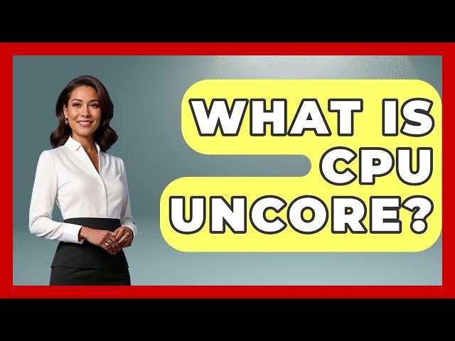 What Is CPU Uncore? - The Hardware Hub