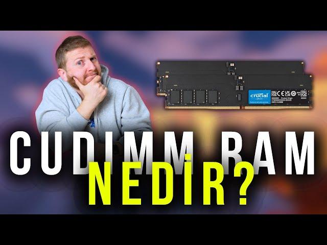 CUDIMM RAM Nedir?