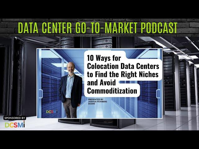 Ep. #13 Joshua Feinberg, CEO of DCSMI | Data Center Go-to-Market Podcast