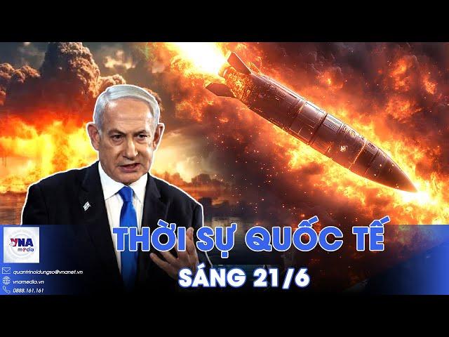Thời sự Quốc tế sáng 21/6. Tên lửa ‘triệu đô’ Israel tự nổ, vũ khí Iran thoát lưới ngoạn mục - VNA