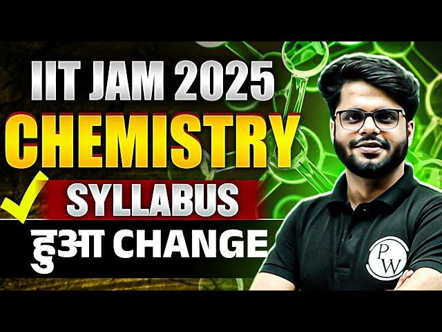 IIT JAM Chemistry 2025 | IIT JAM Chemistry Syllabus Changed | Syllabus Changes You Need to Know!