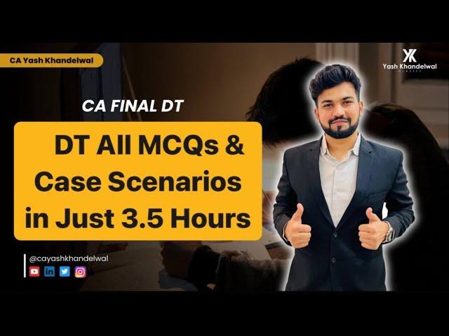 Complete DT MCQs & Case Scenarios Booklet in 3.5 Hrs| 150+ Concepts Covered|CA-Final|Yash Khandelwal