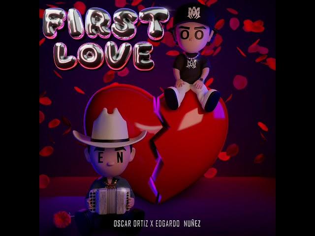 Edgardo Nuñez x Oscar Ortiz - First Love (Audio Oficial)