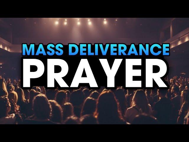 Mass Deliverance Prayer - If You Need Deliverance, Watch This!